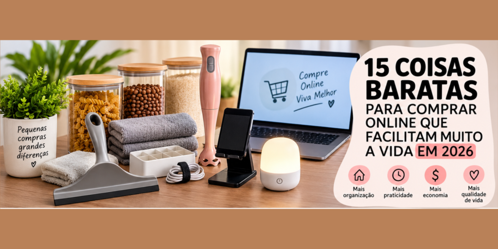 15 coisas baratas para comprar online que facilitam a vida em 2026